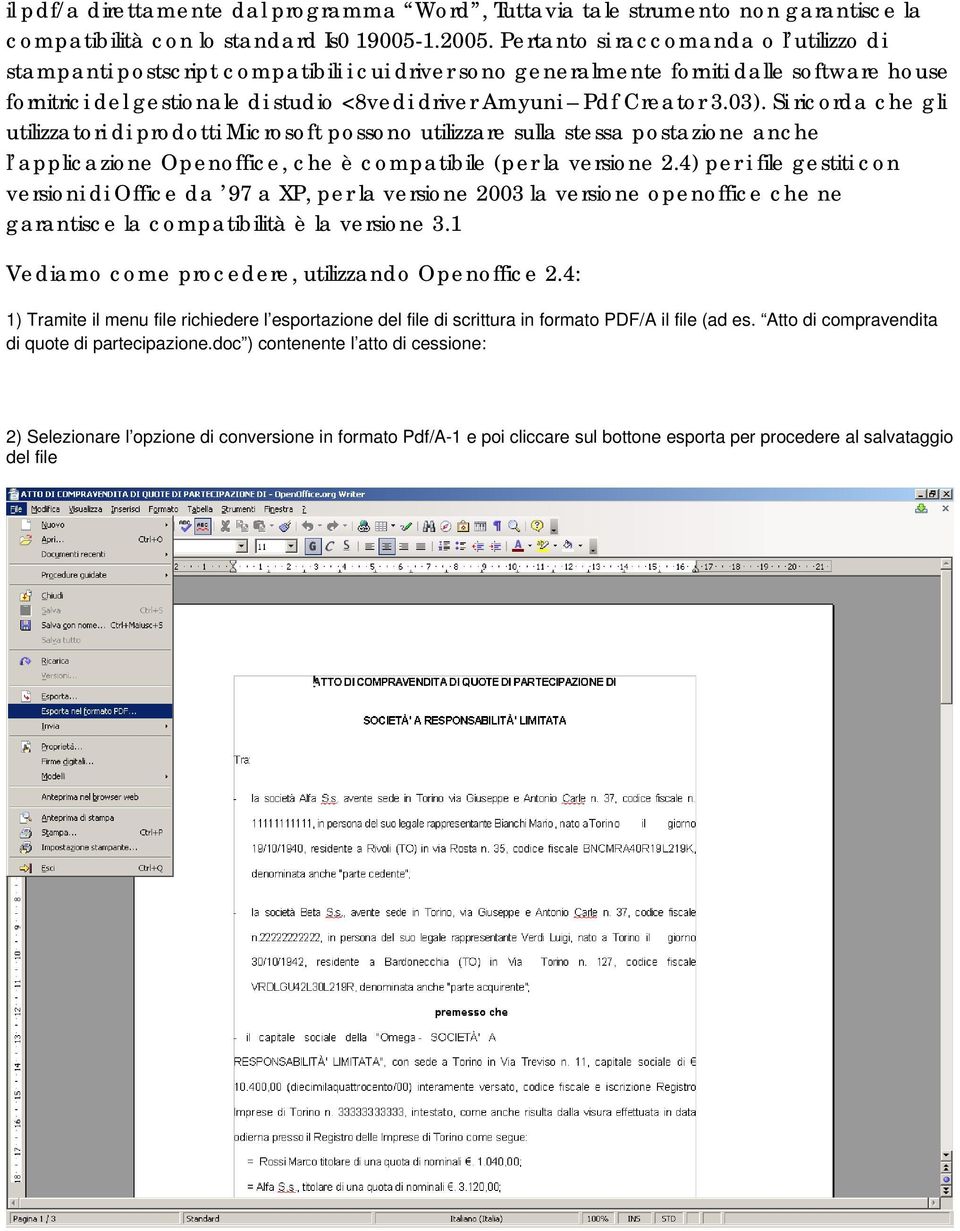 Creator 3.03). Si ricorda che gli utilizzatori di prodotti Microsoft possono utilizzare sulla stessa postazione anche l applicazione Openoffice, che è compatibile (per la versione 2.