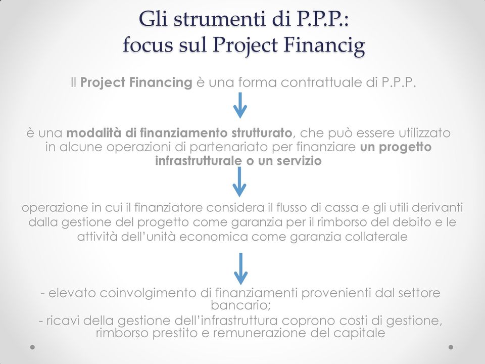 operazioni di partenariato per finanziare un progetto infrastrutturale o un servizio operazione in cui il finanziatore considera il flusso di cassa e gli utili derivanti