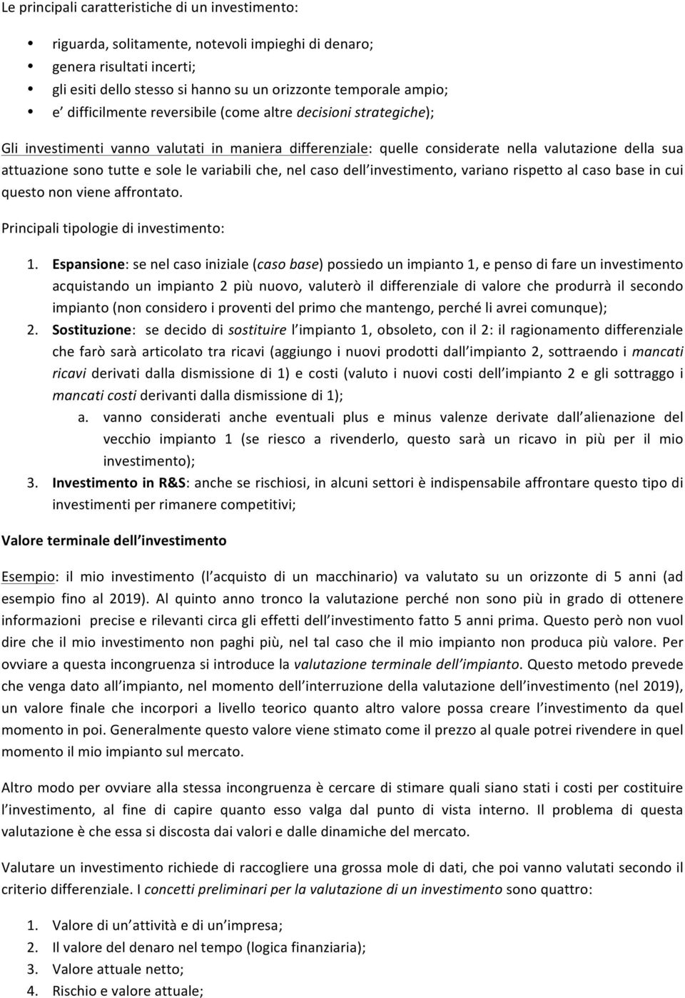 attuazionesonotutteesolelevariabiliche,nelcasodell investimento,varianorispettoalcasobaseincui questononvieneaffrontato. Principalitipologiediinvestimento: 1.