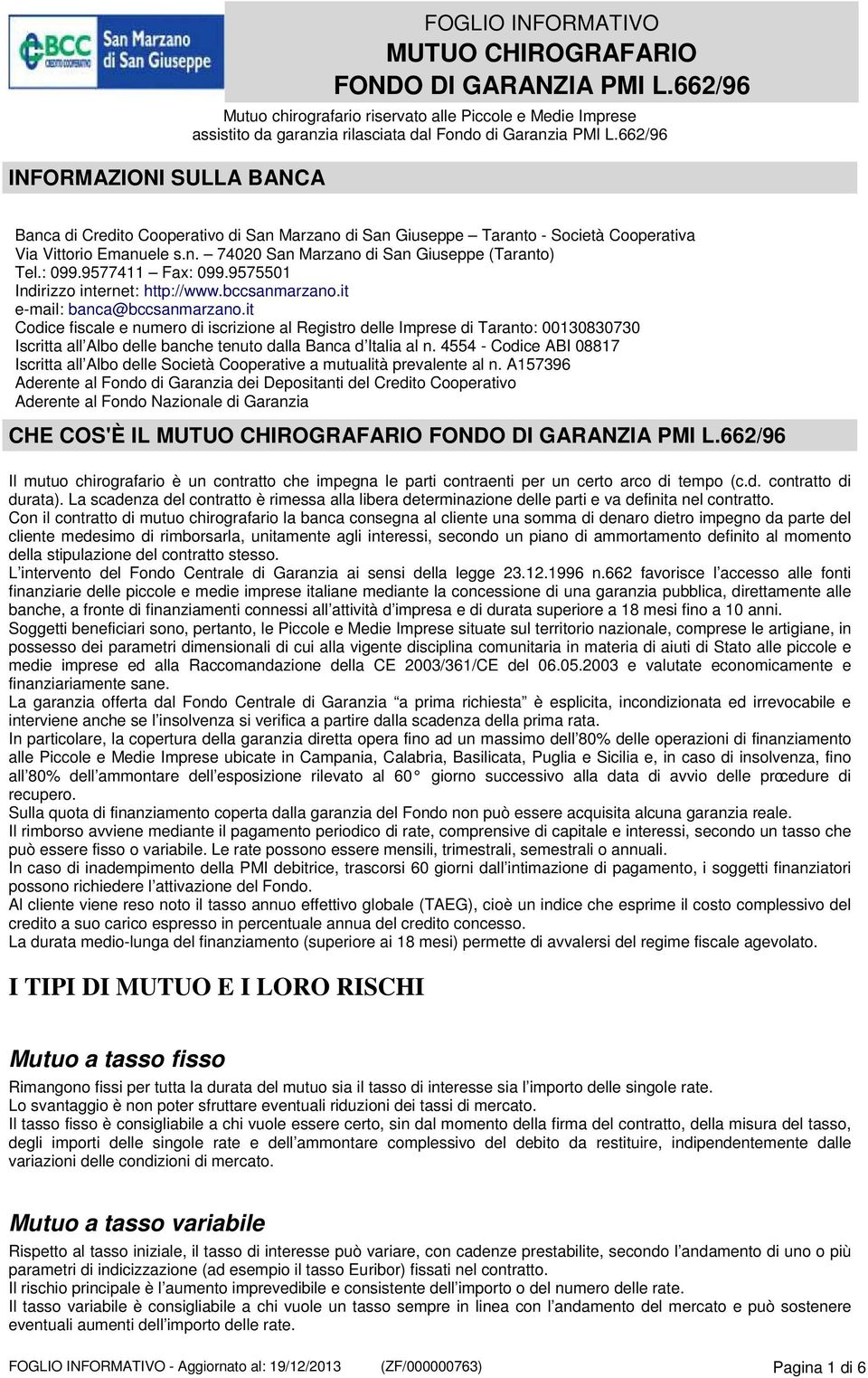 9575501 Indirizzo internet: http://www.bccsanmarzano.it e-mail: banca@bccsanmarzano.