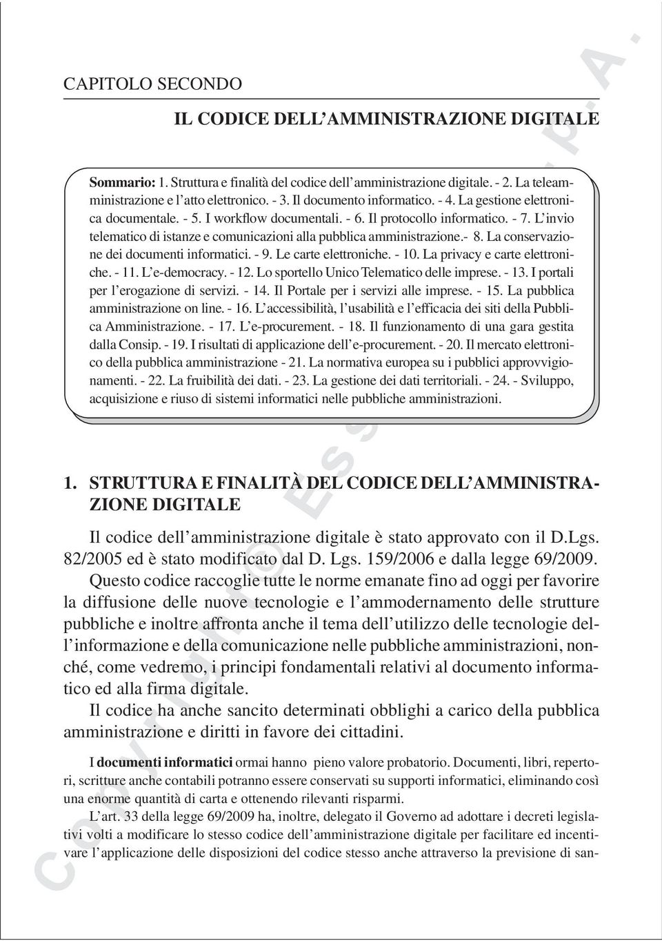 L invio telematico di istanze e comunicazioni alla pubblica amministrazione.- 8. La conservazione dei documenti informatici. - 9. Le carte elettroniche. - 10. La privacy e carte elettroniche. - 11.