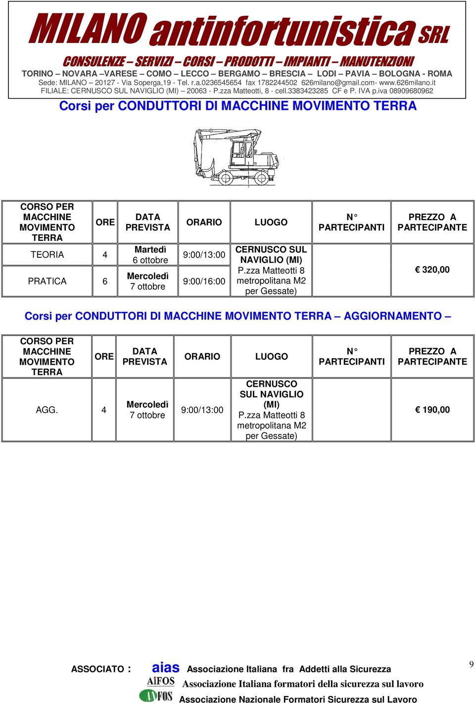 iva 090960962 Corsi per CONDUTTORI DI MACCHINE MOVIMENTO TERRA PER MACCHINE MOVIMENTO TERRA TEORIA 4 PRATICA 6 Martedì 6 ottobre Mercoledì