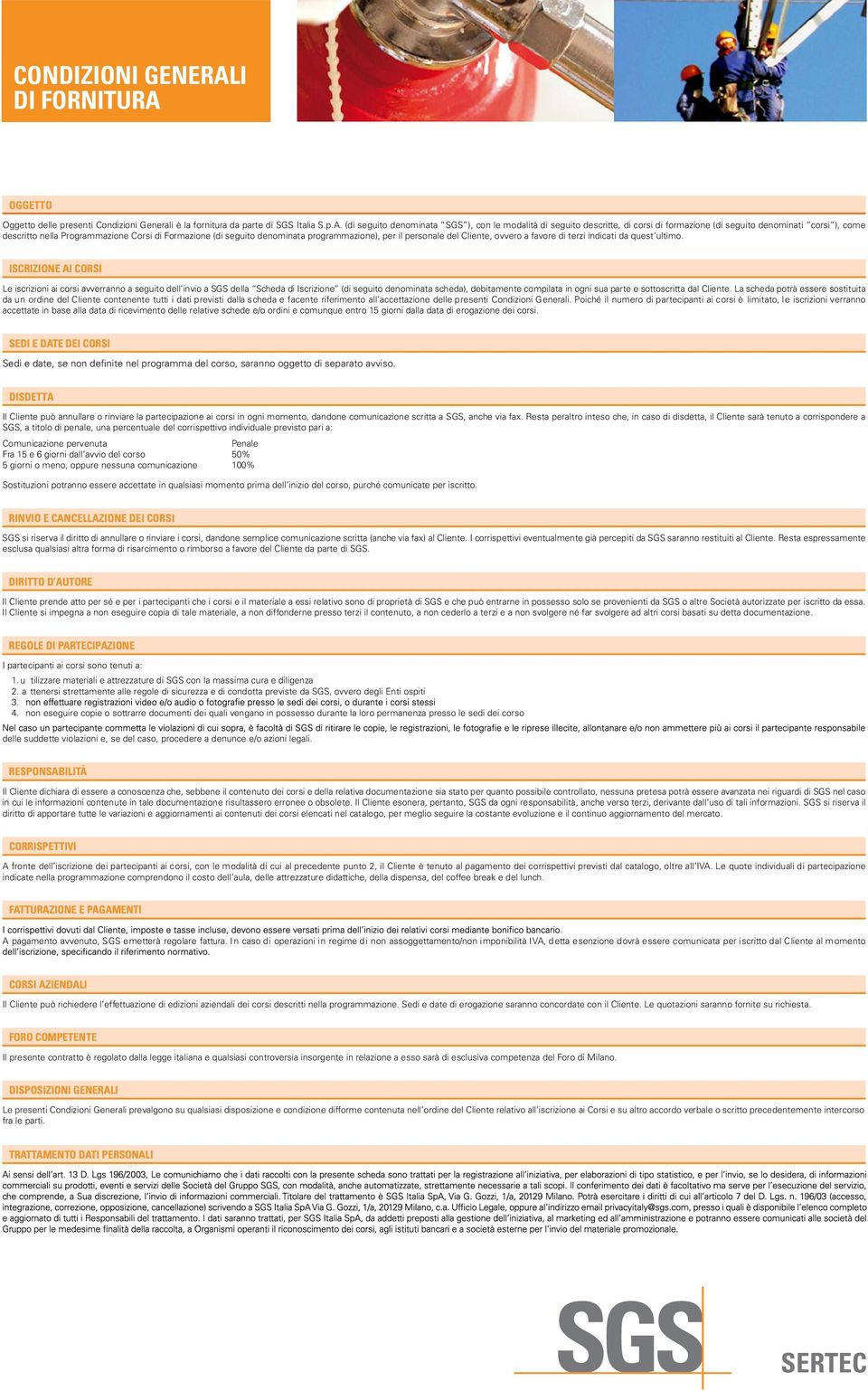 OETTO Oggetto delle presenti Condizioni Generali è la fornitura da parte di SGS Italia S.p.A.