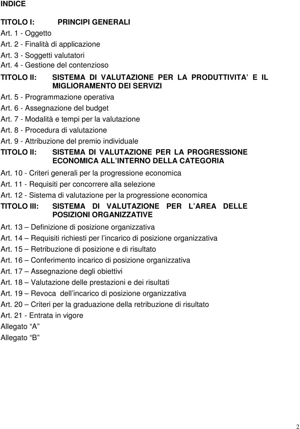 7 - Modalità e tempi per la valutazione Art. 8 - Procedura di valutazione Art.