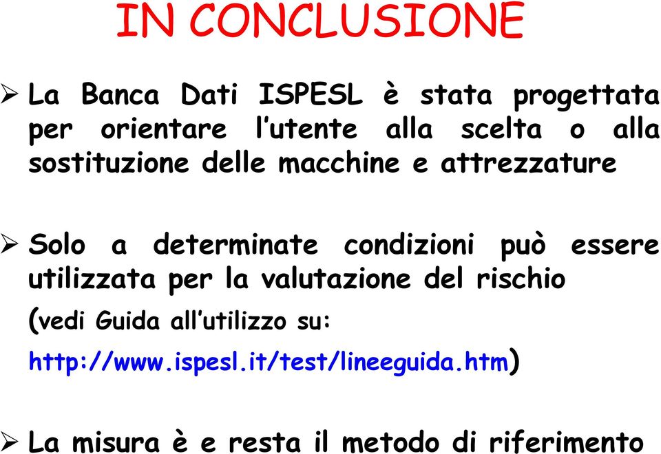 condizioni può essere utilizzata per la valutazione del rischio (vedi Guida all