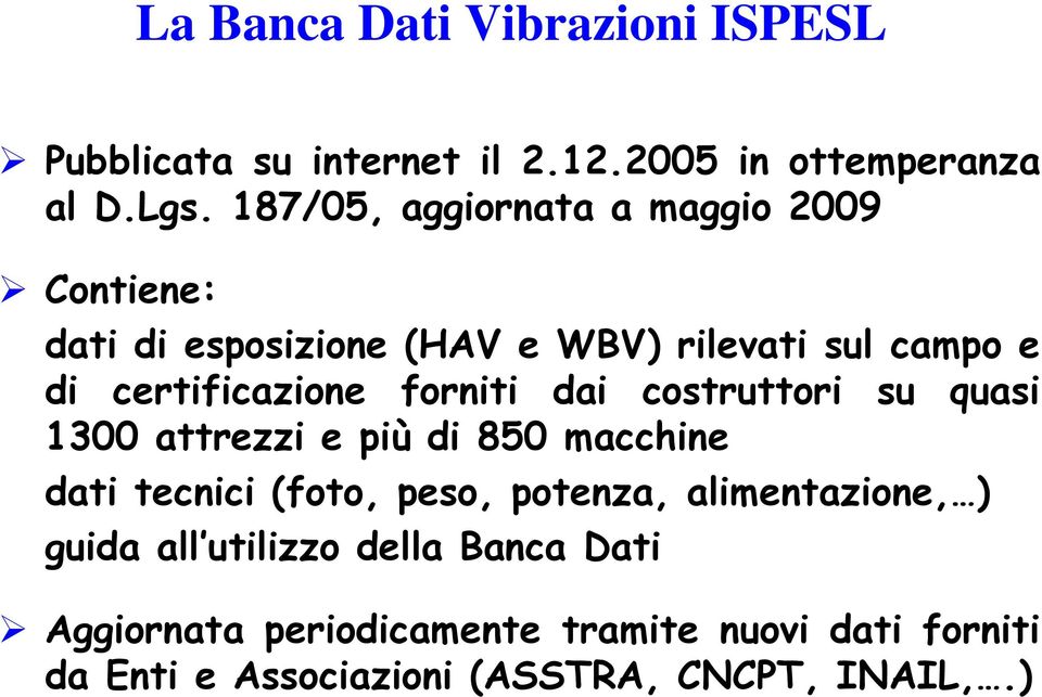 forniti dai costruttori su quasi 1300 attrezzi e più di 850 macchine dati tecnici (foto, peso, potenza,