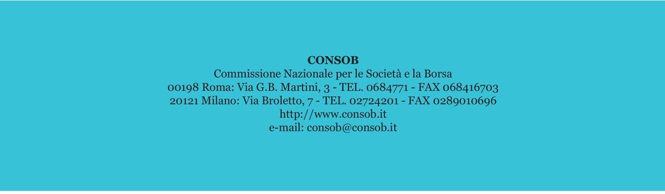 0684771 - FAX 068416703 20121 Milano: Via Broletto, 7 -