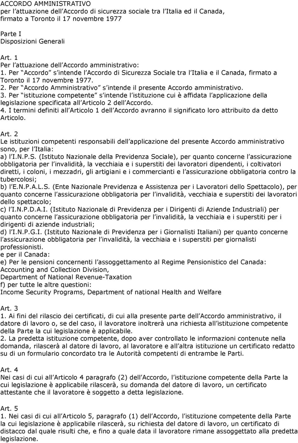 Per Accordo Amministrativo s intende il presente Accordo amministrativo. 3.