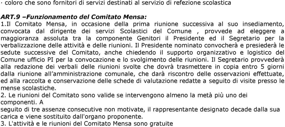 componente Genitori il Presidente ed il Segretario per la verbalizzazione delle attività e delle riunioni.