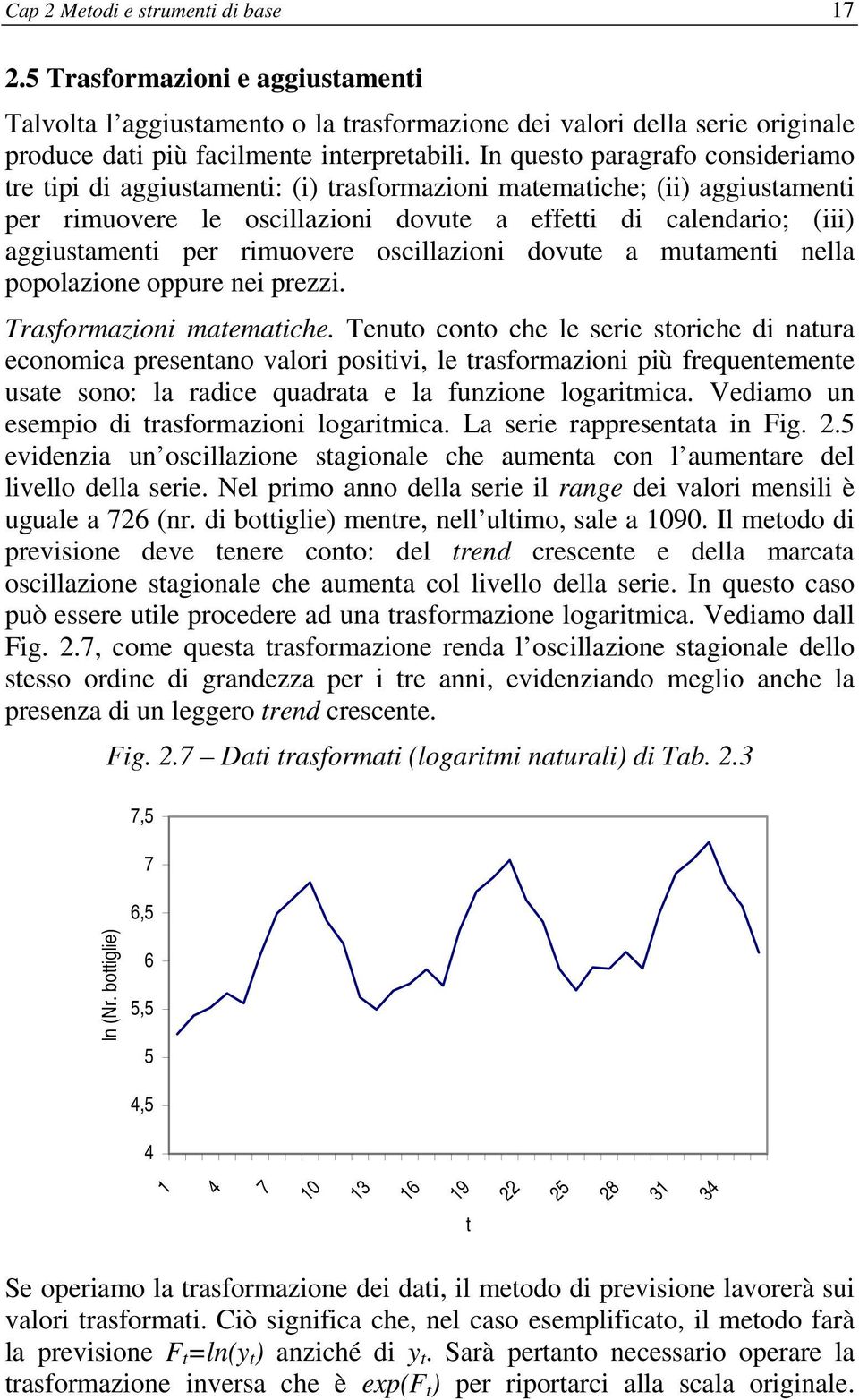 oscillazioni dovue a muameni nella popolazione oppure nei prezzi. Trasformazioni maemaiche.