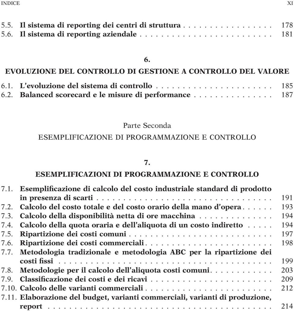 .. 191 7.2. Calcolo del costo totale e del costo orario della mano d opera... 193 7.3. Calcolo della disponibilità netta di ore macchina... 194 