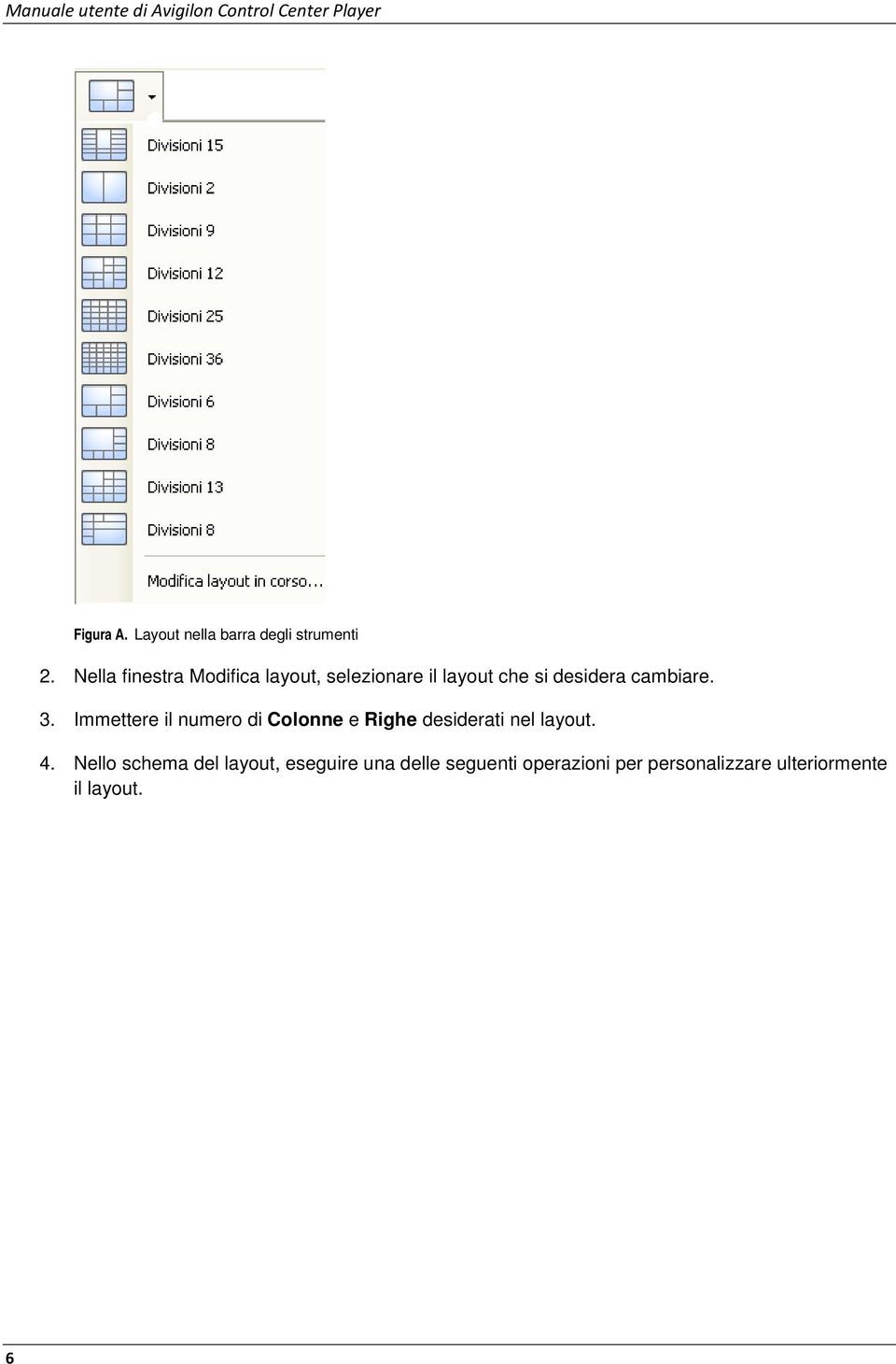 Nella finestra Modifica layout, selezionare il layout che si desidera cambiare. 3.