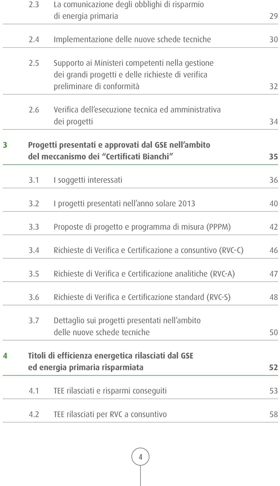 6 Verifica dell esecuzione tecnica ed amministrativa dei progetti 34 3 Progetti presentati e approvati dal GSE nell ambito del meccanismo dei Certificati Bianchi 3.1 I soggetti interessati 3.