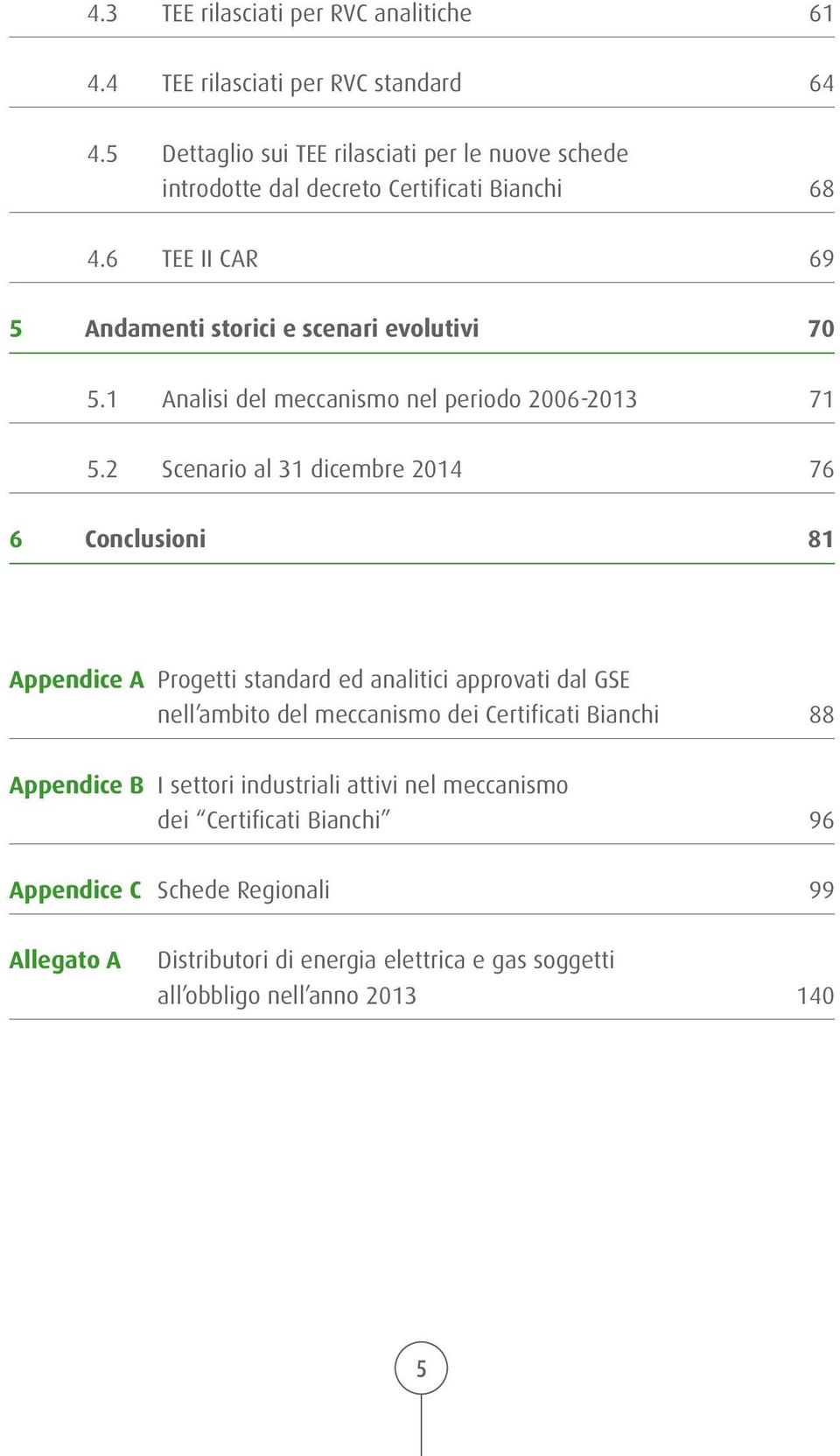 1 Analisi del meccanismo nel periodo 2006-2013 5.