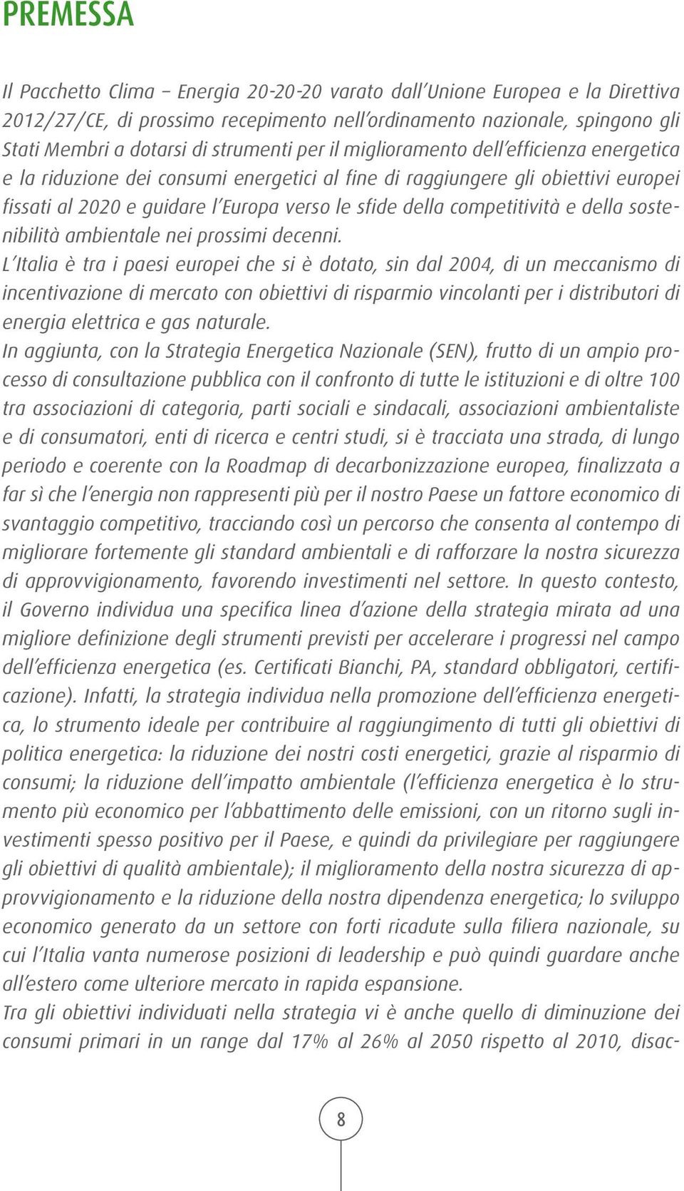 competitività e della sostenibilità ambientale nei prossimi decenni.