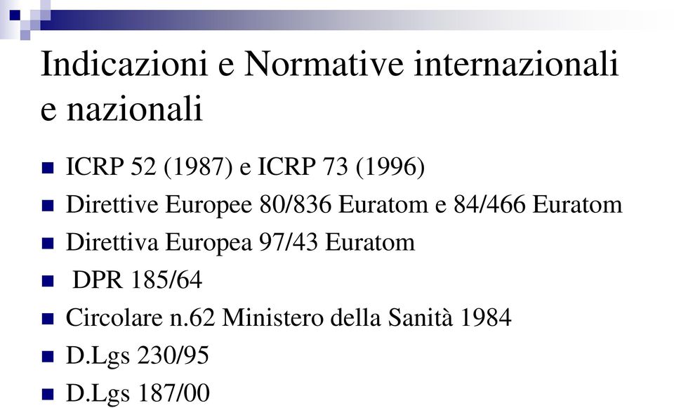 84/466 Euratom Direttiva Europea 97/43 Euratom DPR 185/64