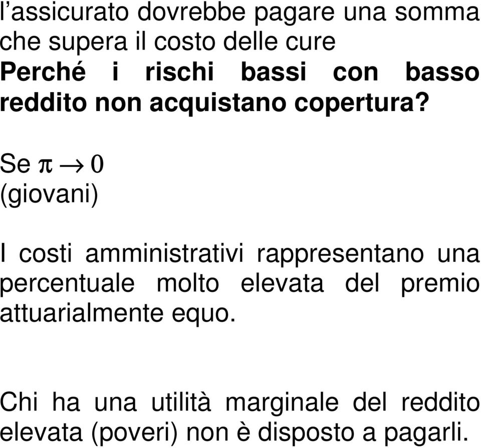 Se π 0 (giovani) I costi amministrativi rappresentano una percentuale molto elevata