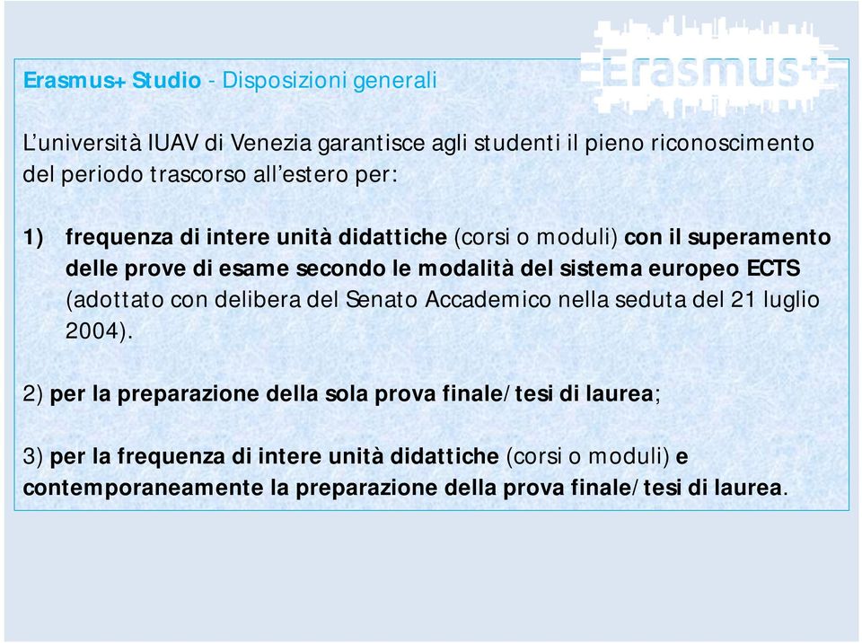 europeo ECTS (adottato con delibera del Senato Accademico nella seduta del 21 luglio 2004).