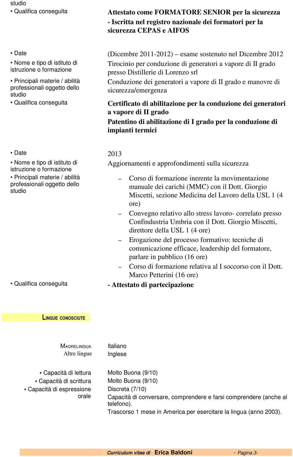 conduzione dei generatori a vapore di II grado Patentino di abilitazione di I grado per la conduzione di impianti termici Date 2013 Aggiornamenti e approfondimenti sulla sicurezza Corso di formazione