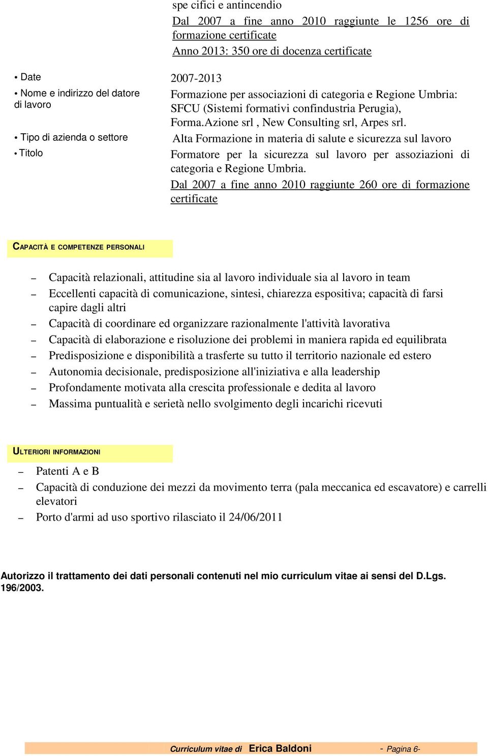 Alta Formazione in materia di salute e sicurezza sul lavoro Formatore per la sicurezza sul lavoro per assoziazioni di categoria e Regione Umbria.