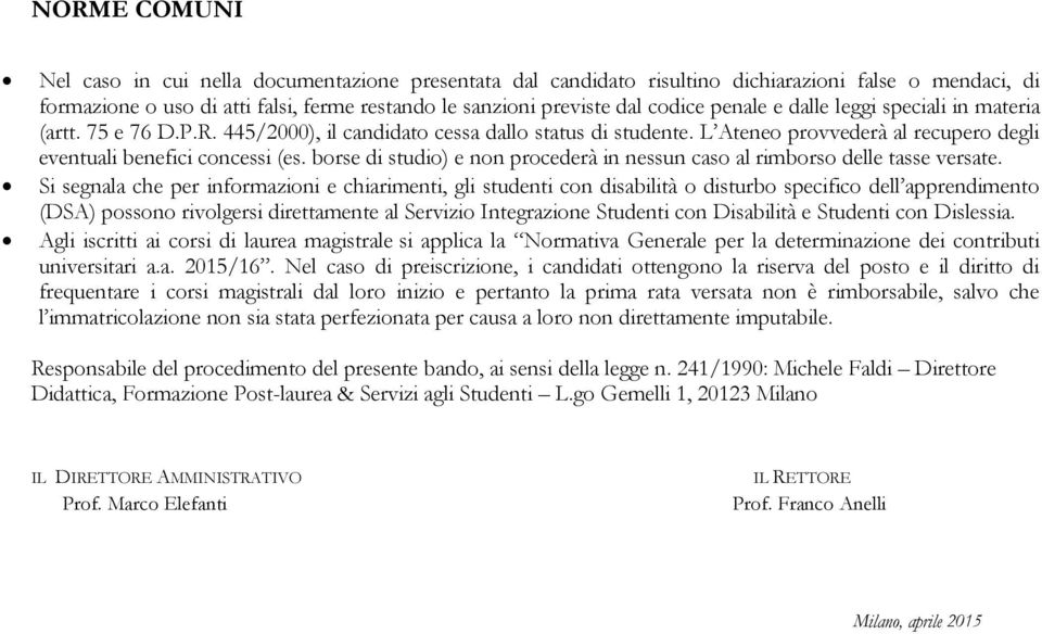 borse di studio) e non procederà in nessun caso al rimborso delle tasse versate.