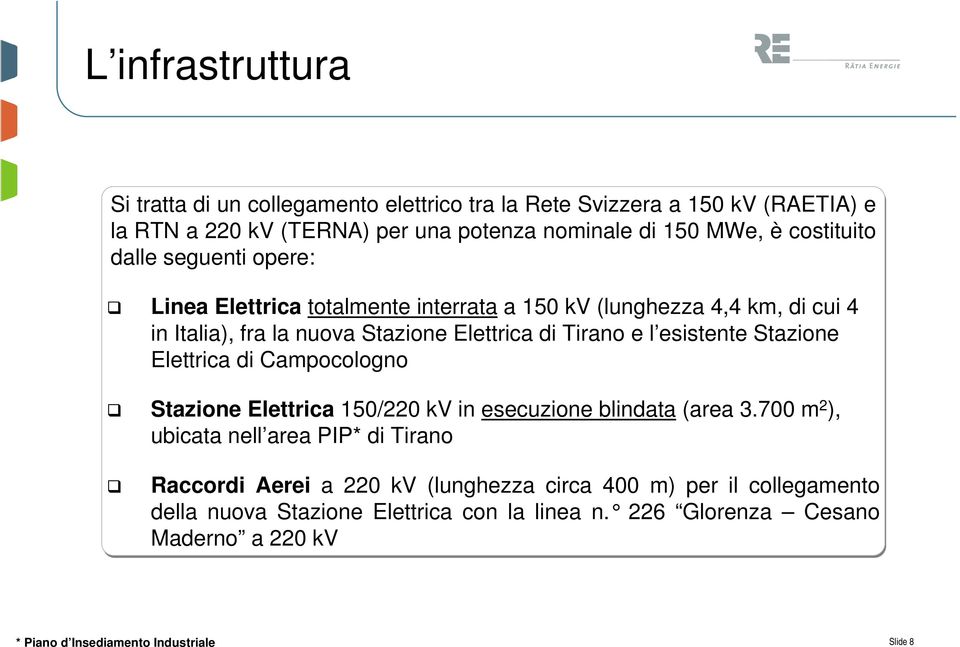 esistente Stazione Elettrica di Campocologno Stazione Elettrica 150/220 kv in esecuzione blindata (area 3.