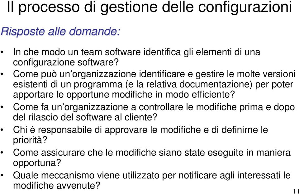 modo efficiente? Come fa un organizzazione a controllare le modifiche prima e dopo del rilascio del software al cliente?