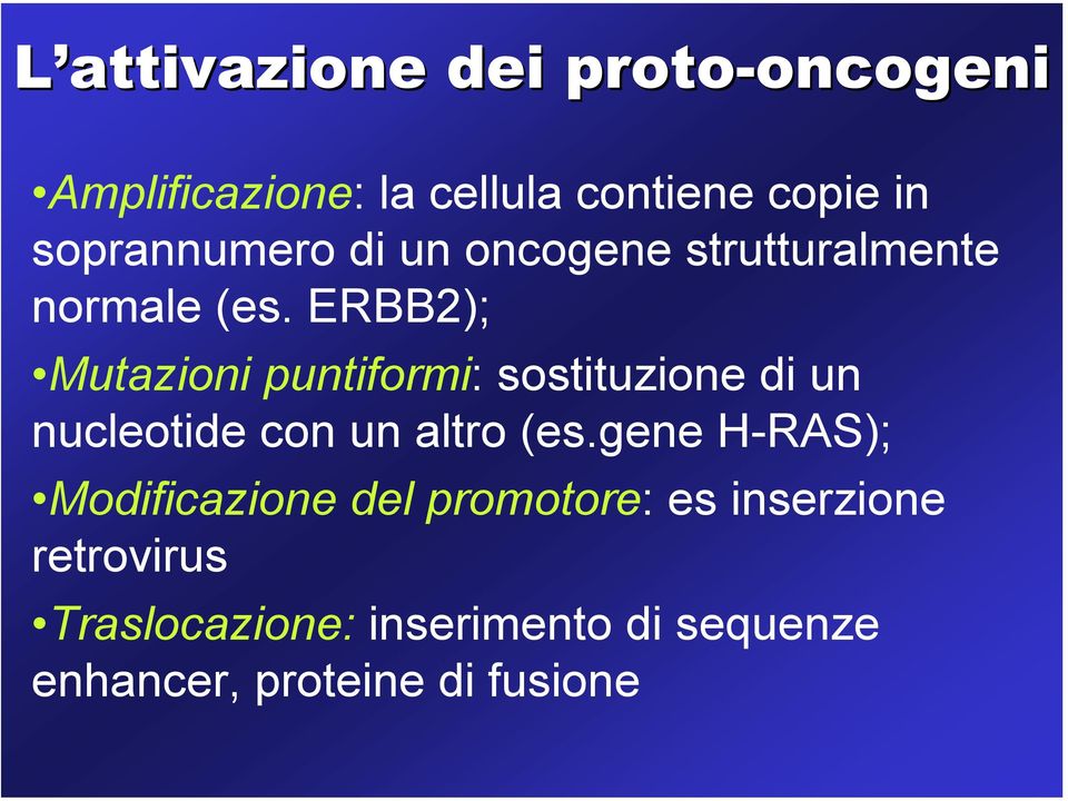 ERBB2); Mutazioni puntiformi: sostituzione di un nucleotide con un altro (es.