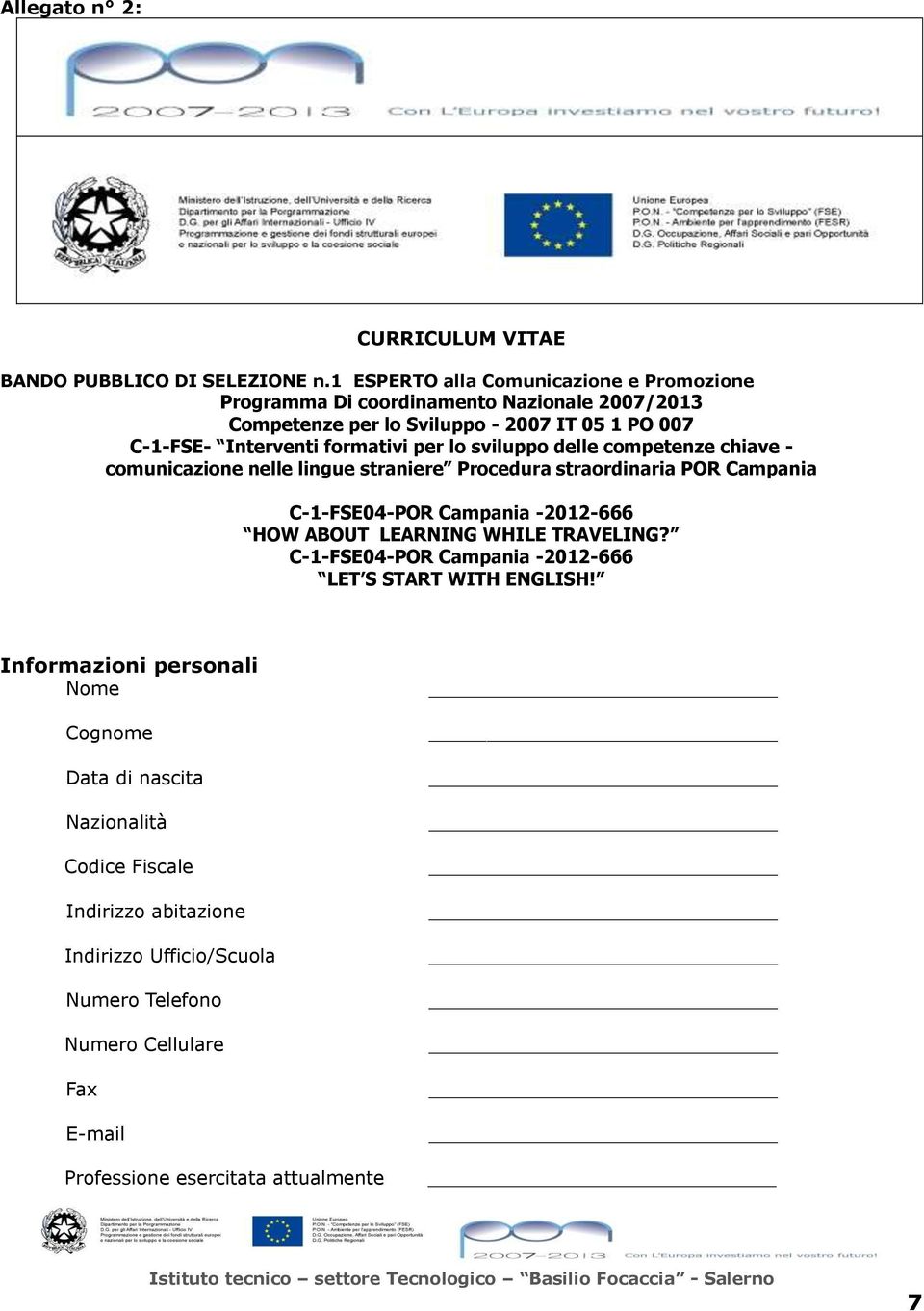 Interventi formativi per lo sviluppo delle competenze chiave - comunicazione nelle lingue straniere Procedura straordinaria POR Campania HOW ABOUT