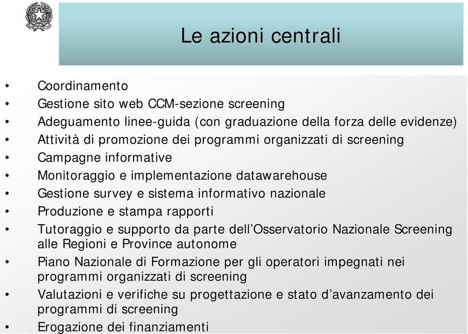 stampa rapporti Tutoraggio e supporto da parte dell Osservatorio Nazionale Screening alle Regioni e Province autonome Piano Nazionale di Formazione per gli operatori