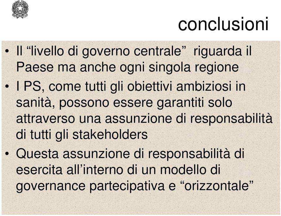 attraverso una assunzione di responsabilità di tutti gli stakeholders Questa assunzione