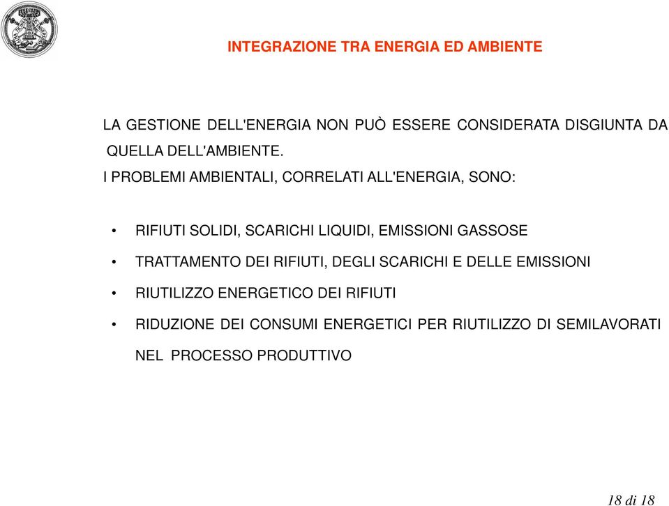 I PROBLEMI AMBIENTALI, CORRELATI ALL'ENERGIA, SONO: RIFIUTI SOLIDI, SCARICHI LIQUIDI, EMISSIONI GASSOSE