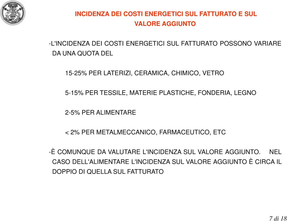 FONDERIA, LEGNO 2-5% PER ALIMENTARE < 2% PER METALMECCANICO, FARMACEUTICO, ETC -È COMUNQUE DA VALUTARE L'INCIDENZA SUL