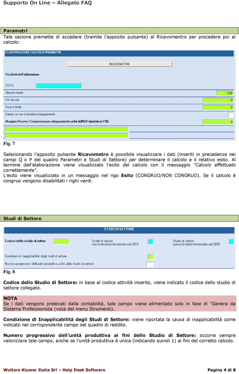 Al termine dell elaborazione viene visualizzato l esito del calcolo con il messaggio "Calcolo effettuato correttamente".