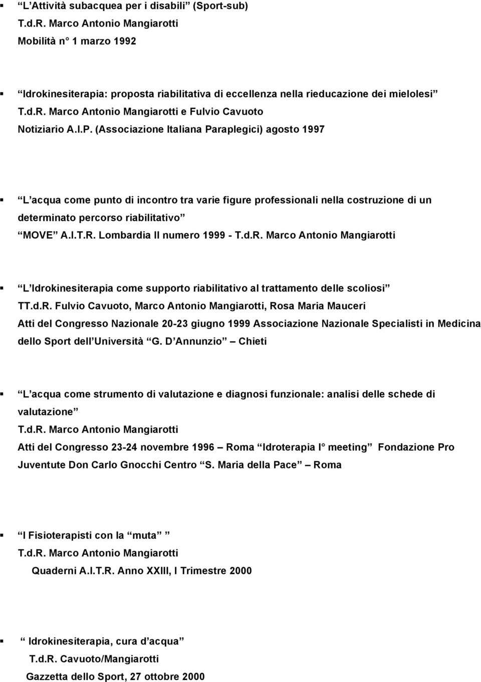 Lombardia II numero 1999 - L Idrokinesiterapia come supporto riabilitativo al trattamento delle scoliosi TT.d.R.