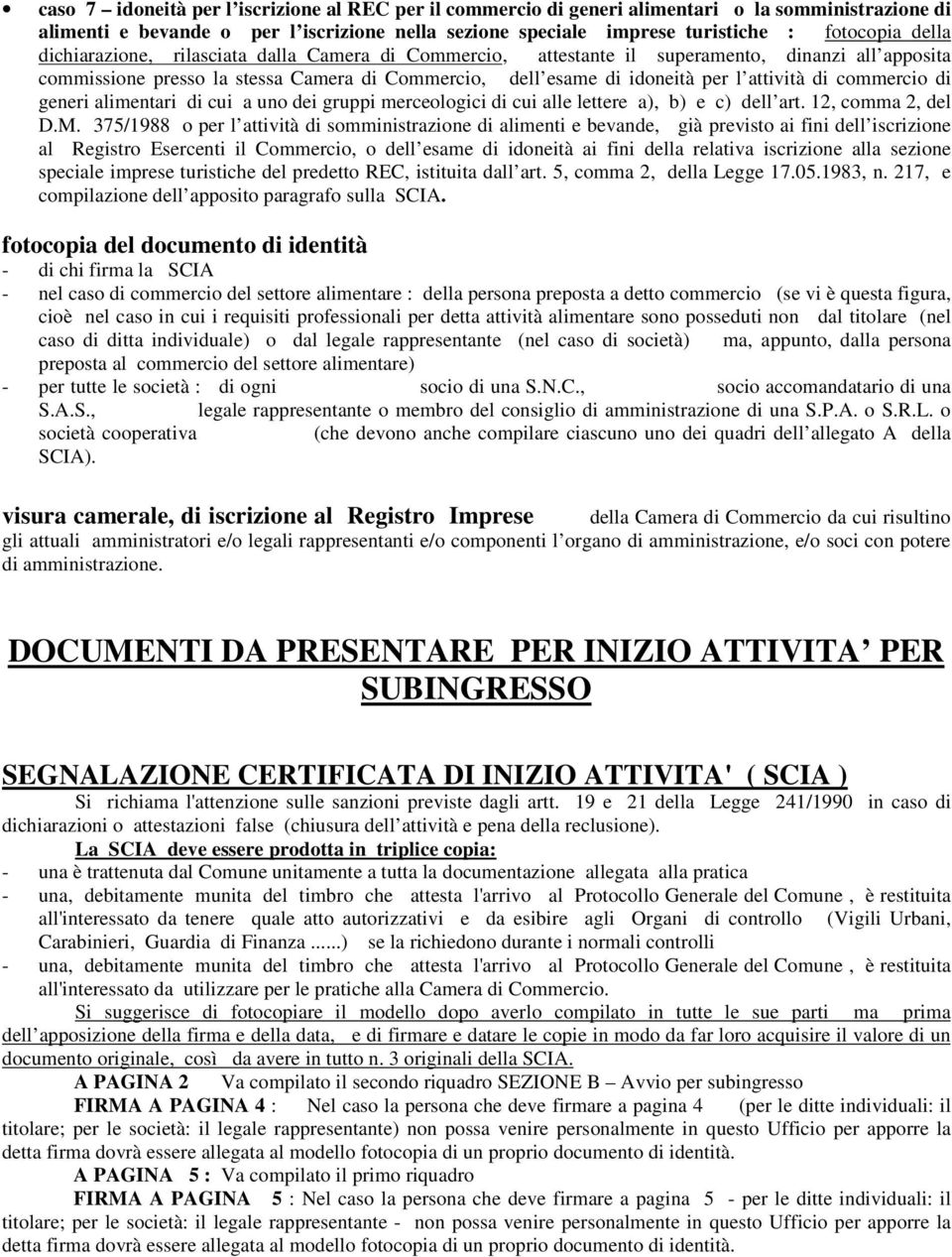 commercio di generi alimentari di cui a uno dei gruppi merceologici di cui alle lettere a), b) e c) dell art. 12, comma 2, del D.M.