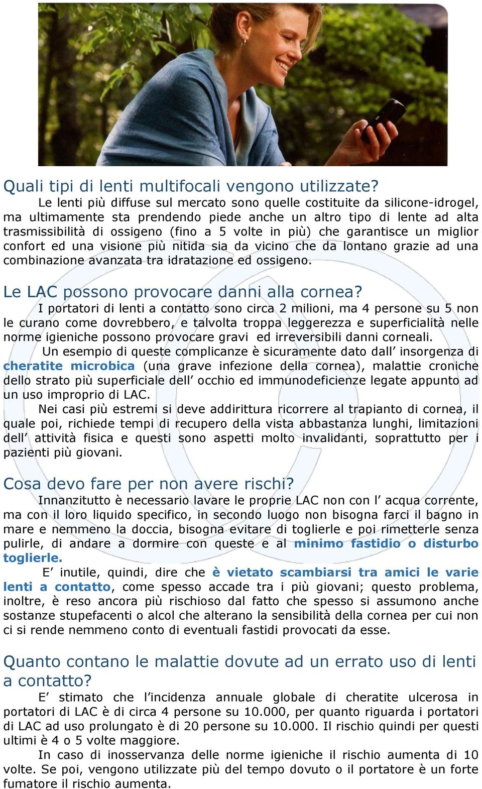 più) che garantisce un miglior confort ed una visione più nitida sia da vicino che da lontano grazie ad una combinazione avanzata tra idratazione ed ossigeno.