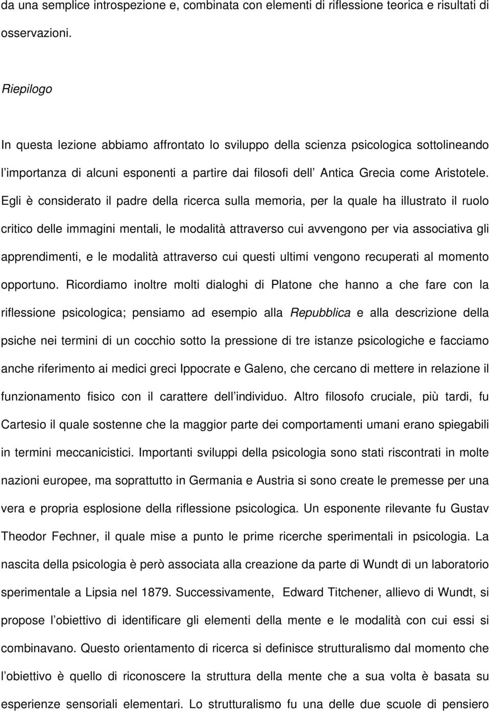 Egli è considerato il padre della ricerca sulla memoria, per la quale ha illustrato il ruolo critico delle immagini mentali, le modalità attraverso cui avvengono per via associativa gli