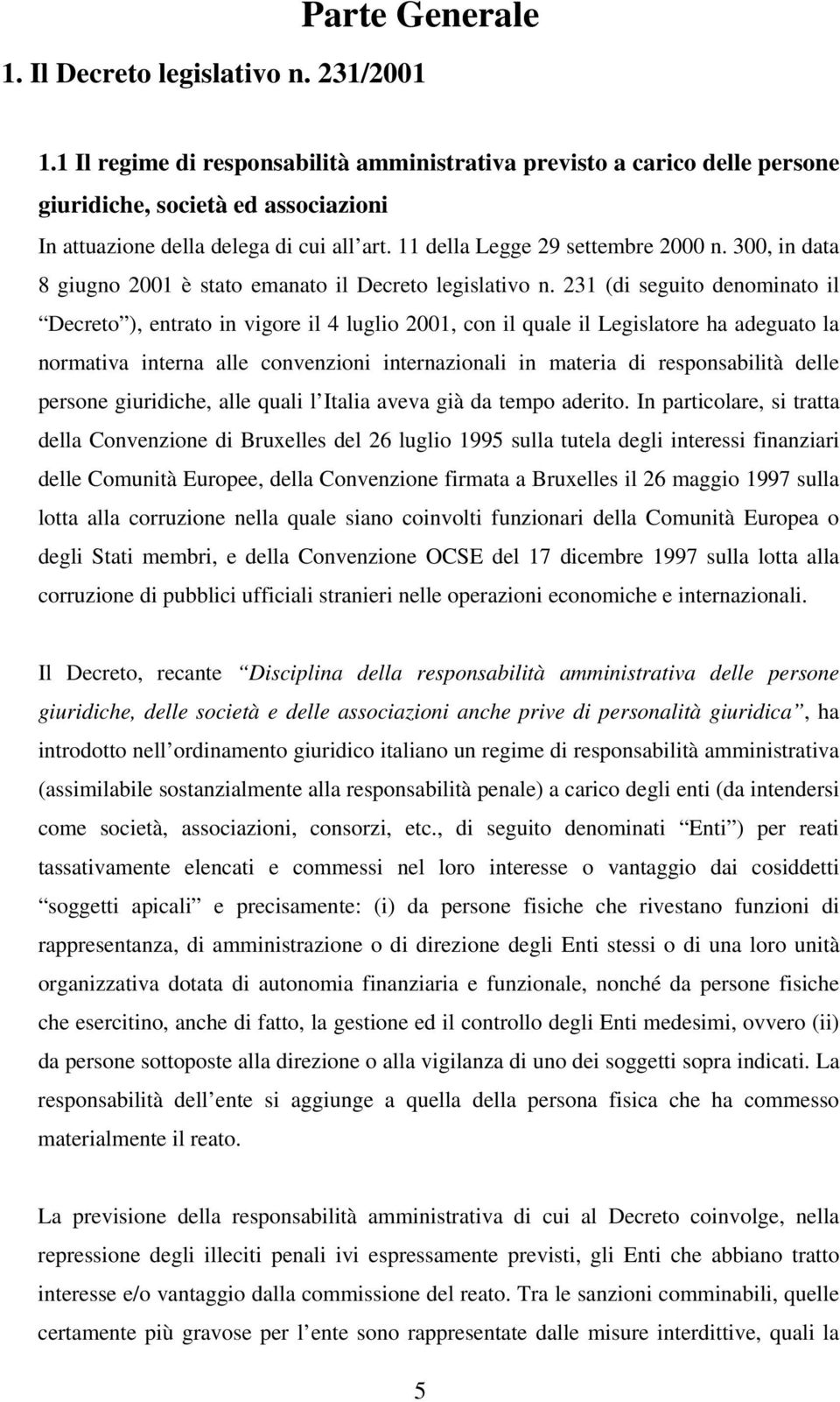 300, in data 8 giugno 2001 è stato emanato il Decreto legislativo n.