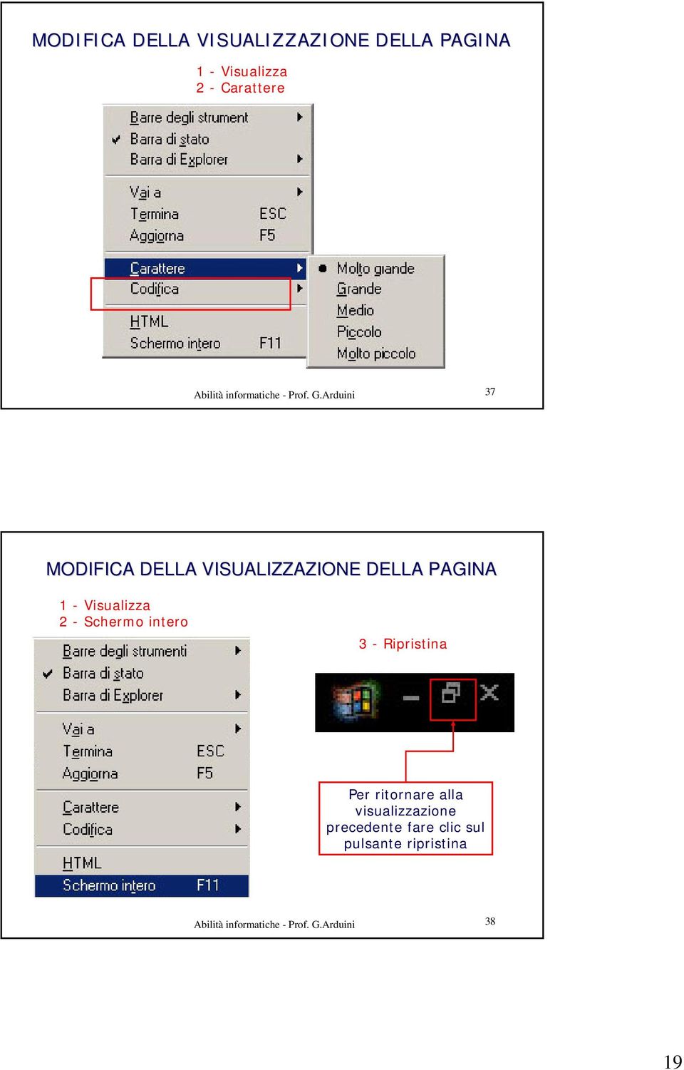 Arduini 37 MODIFICA DELLA VISUALIZZAZIONE DELLA PAGINA 1 - Visualizza 2 - Schermo