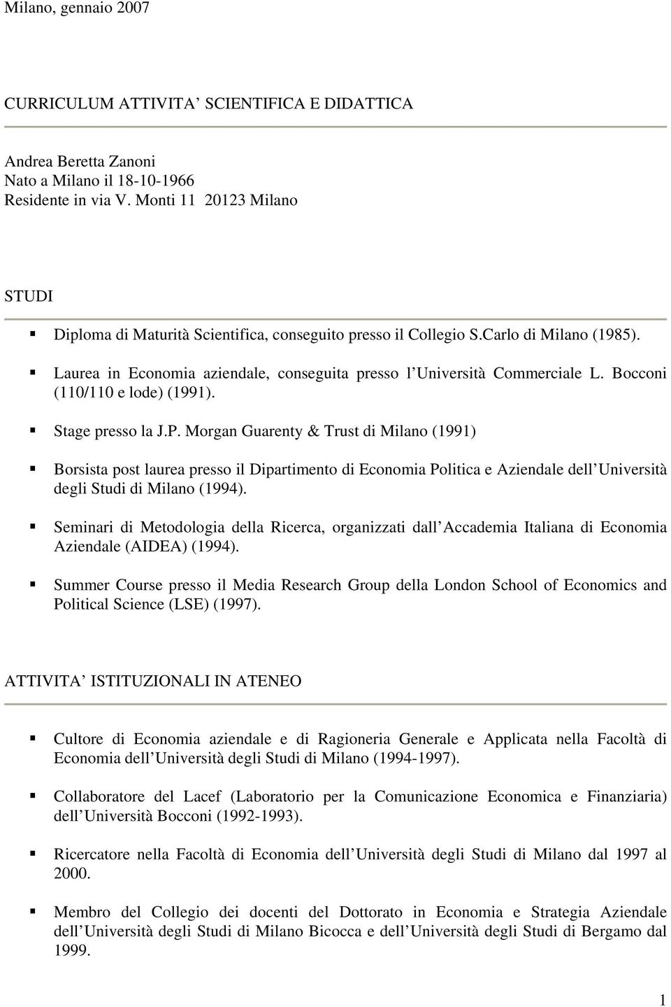 Bocconi (110/110 e lode) (1991). Stage presso la J.P.