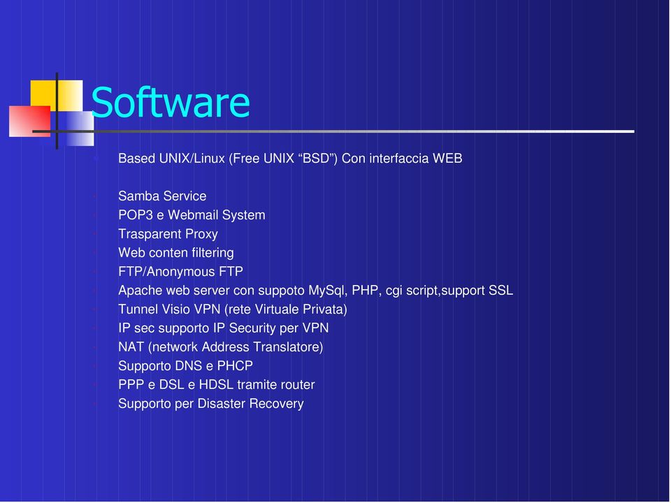 script,support SSL Tunnel Visio VPN (rete Virtuale Privata) IP sec supporto IP Security per VPN NAT