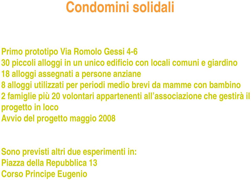 mamme con bambino 2 famiglie più 20 volontari appartenenti all associazione che gestirà il progetto in loco