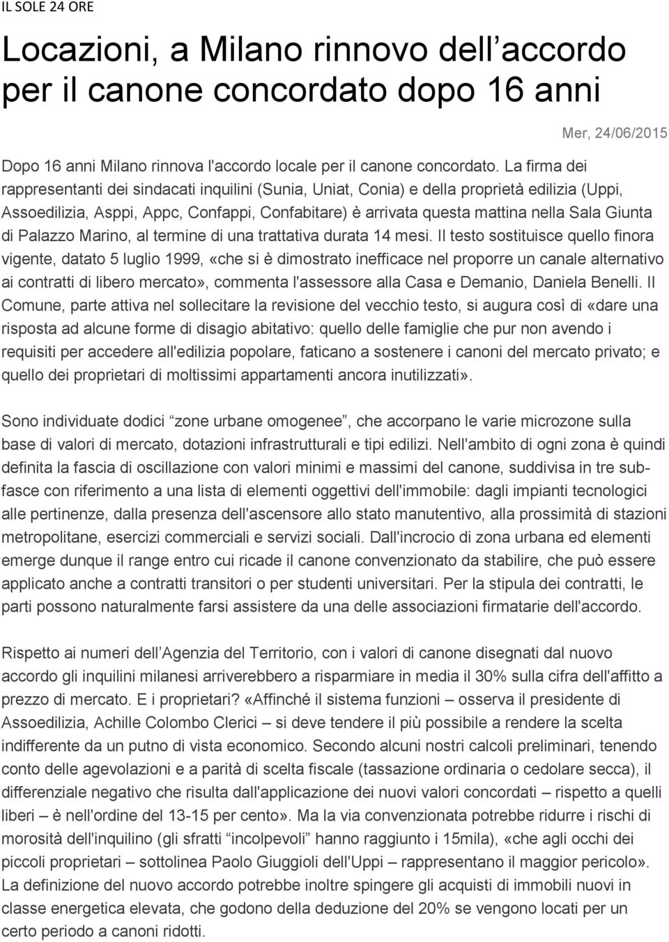 nella Sala Giunta di Palazzo Marino, al termine di una trattativa durata 14 mesi.