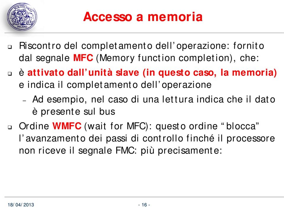 operazione Ad esempio, nel caso di una lettura indica che il dato è presente sul bus Ordine WMFC (wait for MFC):