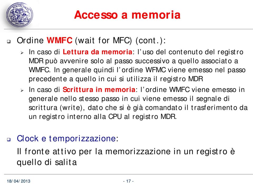 In generale quindi l ordine WFMC viene emesso nel passo precedente a quello in cui si utilizza il registro MDR In caso di Scrittura in memoria: l ordine WMFC