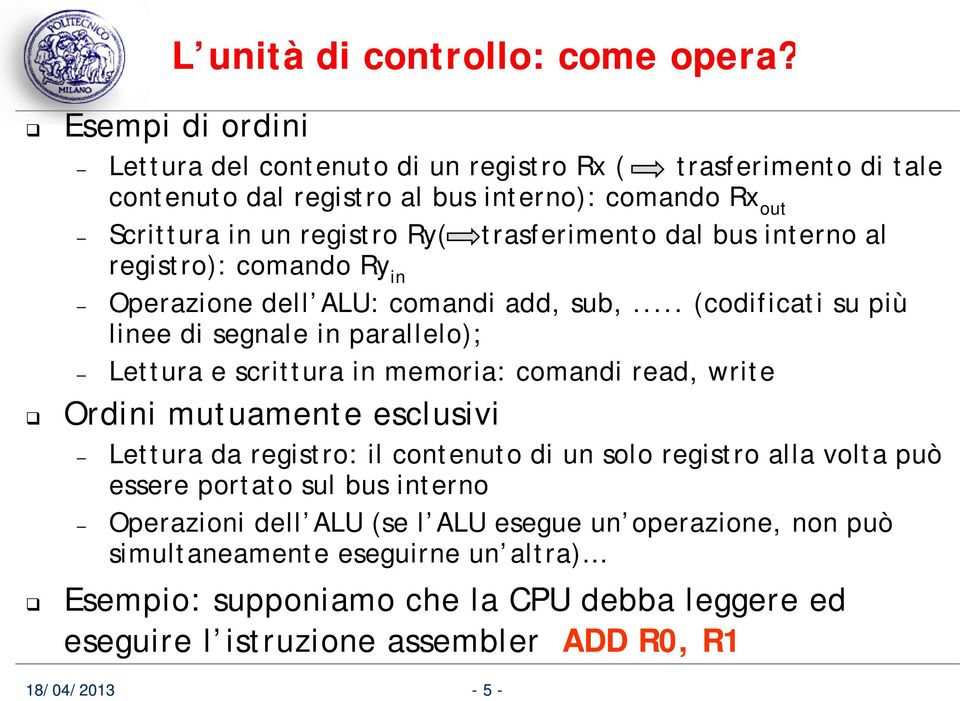 bus interno al registro): comando Ry in Operazione dell ALU: comandi add, sub,.