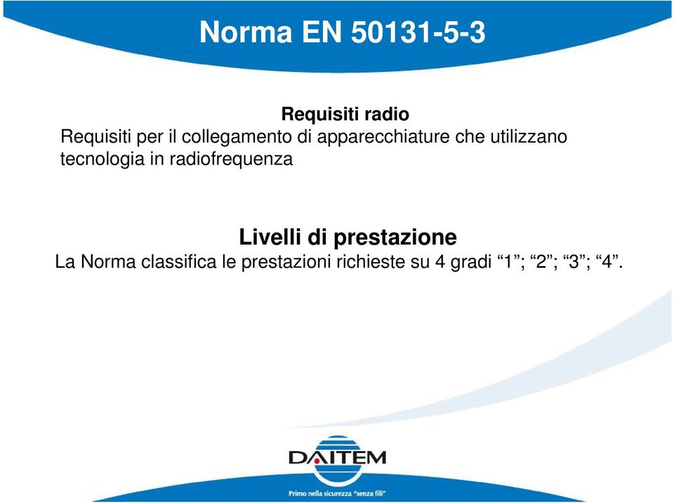 tecnologia in radiofrequenza Livelli di prestazione La