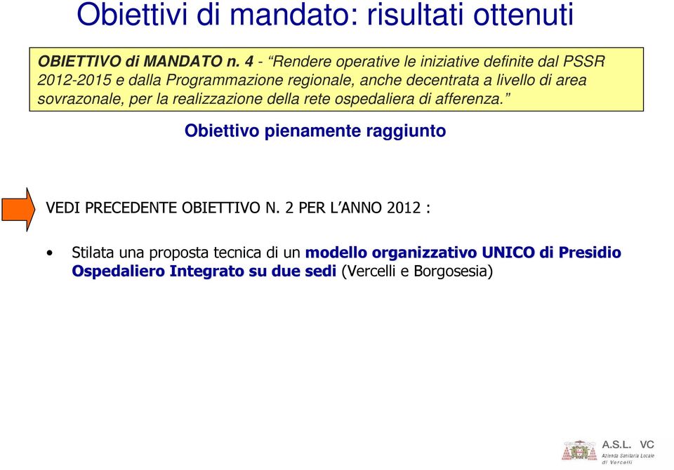 livello di area sovrazonale, per la realizzazione della rete ospedaliera di afferenza.