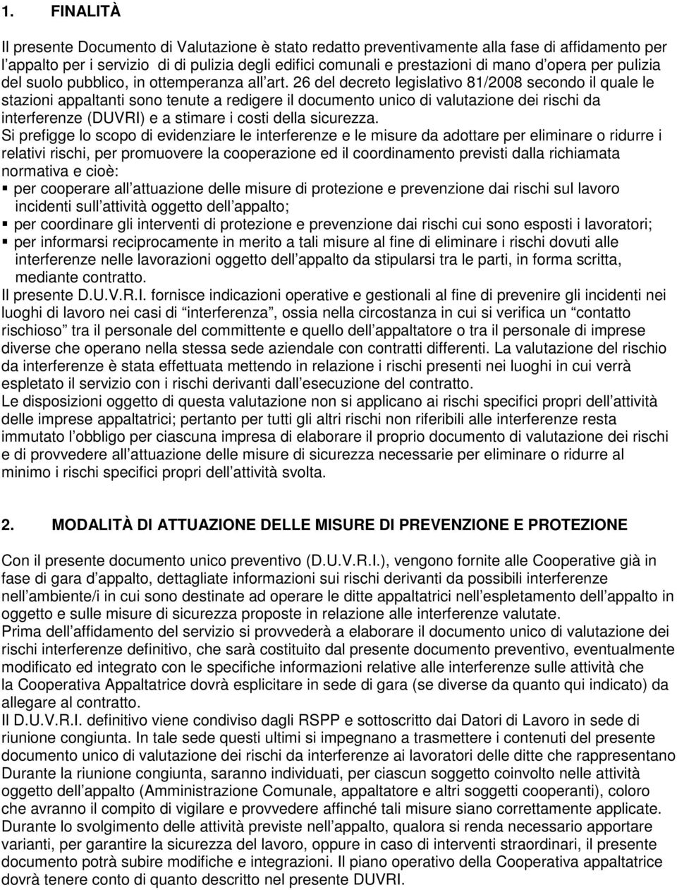 26 del decreto legislativo 81/2008 secondo il quale le stazioni appaltanti sono tenute a redigere il documento unico di valutazione dei rischi da interferenze (DUVRI) e a stimare i costi della